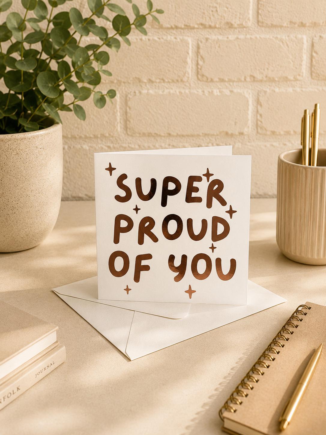 Super Proud of You Card, Congrats, Congratulations, Hand-Illustrated Celebration Greeting, Personalised Foiling Option